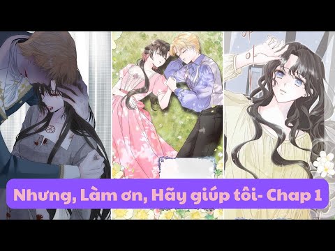 Nhưng, Làm ơn, Hãy giúp tôi - Chap 1