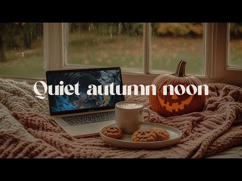 a quiet autumn afternoon🤍 playlist to romanticize your life in slow living rainy, dreamy autumn day