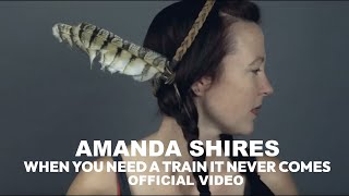 Amanda Shires - When You Need a Train it Never Comes (Official Music Video)