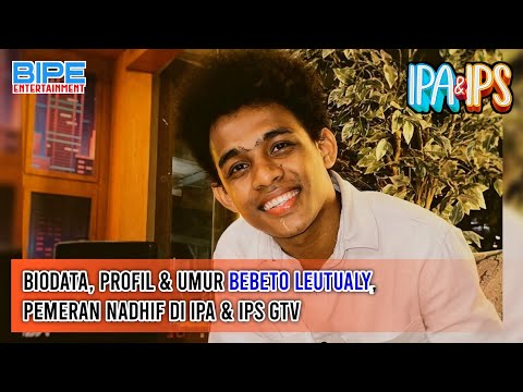 Biodata, Profil & Umur Bebeto Leutualy, Pemeran Nadhif di IPA & IPS GTV