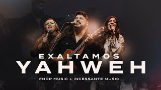 EXALTAMOS YAHWEH | FHOP MUSIC +  INCESSANTE MUSIC