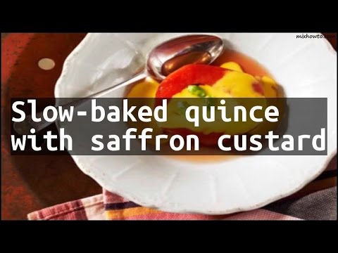 Recipe Slow-baked quince with saffron custard