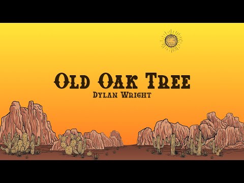 Dylan Wright - Old Oak Tree (Lyrics)