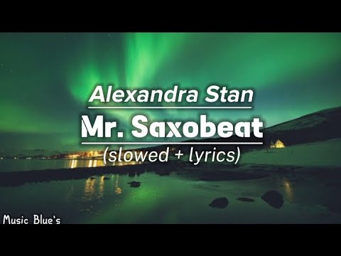 Alexandra Stan - mr. Saxobeat|(slowed + lyrics!)