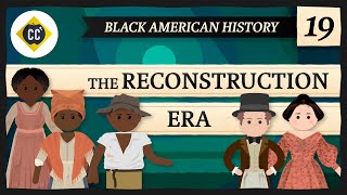 Reconstruction: Crash Course Black American History #19