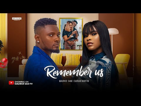 REMEMBER US - MAURICE SAM, SARIAN MARTIN 2024 FULL NIGERIAN MOVIE