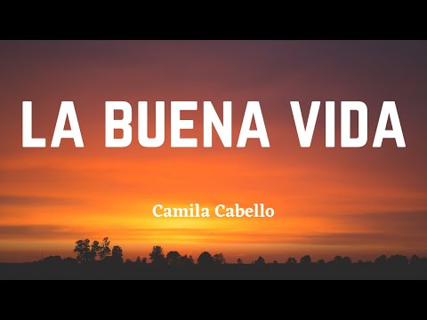 Camila Cabello - La Buena Vida (Lyric Video)