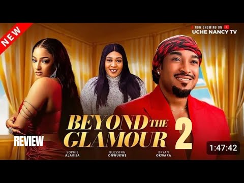 BEYOND THE GLAMOUR 2 REVIEW (LATEST NOLLYWOOD MOVIE REVIEW STARRING BRYAN OKWARA, SOPHIA ALAKIJA)