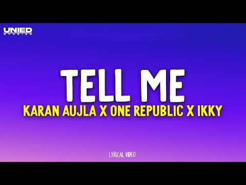 Karan Aujla, OneRepublic, Ikky - Tell Me ( Lyrics ) | Unied Studios