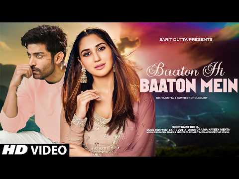 New Song 2024 | Baaton Hi Baaton Mein | Nikita Dutta | Gurmeet C | New Hindi Song | Romantic Song