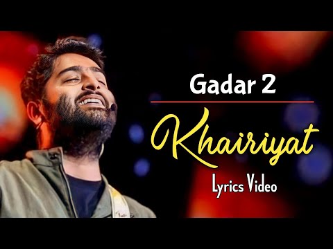 Arijit Singh: Khairiyat (Lyrics) | Gadar 2 | Sunny Deol, Ameesha Patel, Utkarsh Sharma, Mithoon