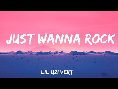 Just Wanna Rock - Lil Uzi Vert (Lyrics)