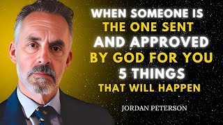 When Someone is Sent and Approved By God as your Spouse 5 Things That Will Happen | Jordan Peterson