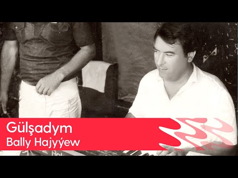 Bally Hajyyew - Gülşadym | 1997