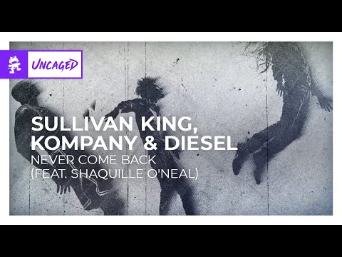 Sullivan King, Kompany & DIESEL - Never Come Back (feat. Shaquille O'Neal) [Monstercat Release]