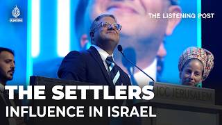 Israel’s settlers: From margins to mainstream | The Listening Post