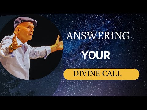 Dr. Wayne Dyer - What is your Divine Call