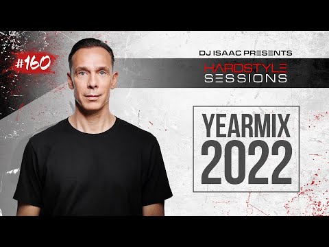 DJ ISAAC - HARDSTYLE SESSIONS #160 | YEARMIX 2022