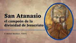 San Atanasio el campeón de la divinidad de Jesucristo