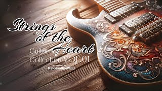 Guitar Collection Vol.01 -StringsoftheHeart- MelodyoftheWind- Instrumental Music, High-quality music