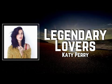 Legendary Lovers Lyrics - Katy Perry