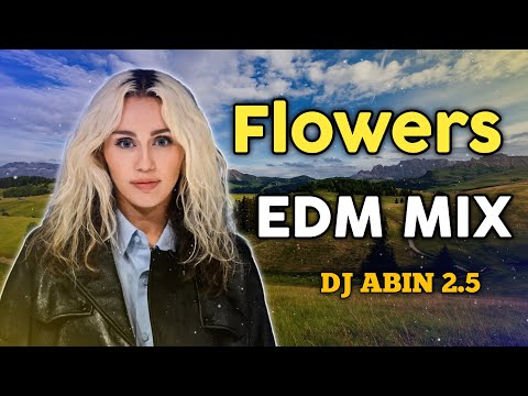 Miley Cyrus - Flowers Remix Song | EDM MIX | DJ ABIN 2.5 | English DJ Songs | I am Abin