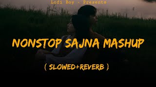 Sajna - Darshan Raval Mashup 2025 ( Slowed+Reverb ) Romantic And Breakup Mashup | Lofi Boy