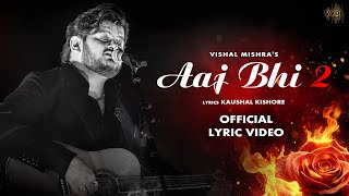 Aaj Bhi 2 (Video) Vishal Mishra | Kaushal Kishore | VYRL Originals