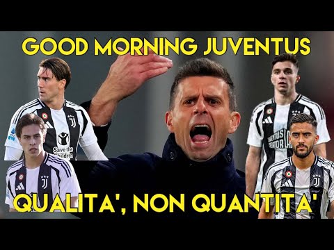 QUALITA', NON QUANTITA'     GOOD MORNING JUVENTUS