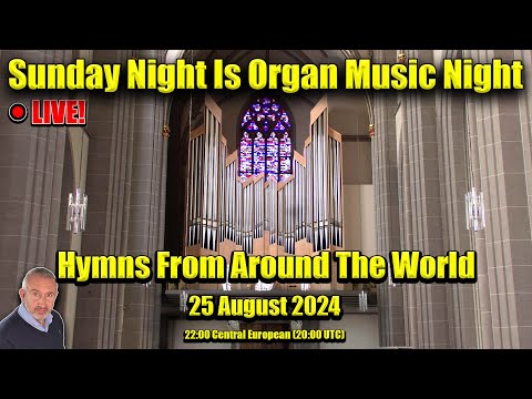 🔴LIVE! | Hymns From Around The World | Sunday Night Is Organ Music Night | 25 August 2024