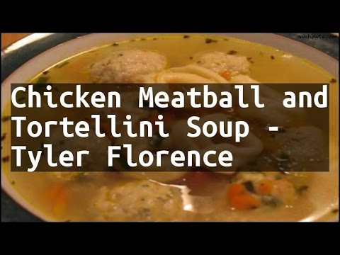 Recipe Chicken Meatball and Tortellini Soup - Tyler Florence