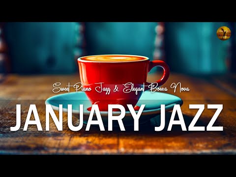 January Jazz - Gentle Jazz & Elegant Bossa Nova for Work, Study and Relaxation