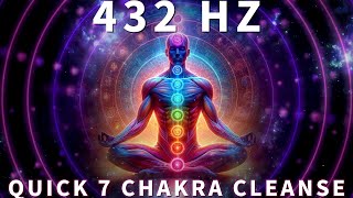 432Hz Quick 7 Chakra Cleanse | Deep Aura Cleansing & Chakra Activation Meditation @432Hz