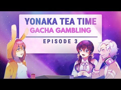 《 Yonaka Tea Time 》(EPISODE 3) Gacha Gambling: My Strange Addiction to Mobage Gacha