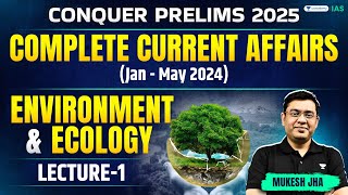 Conquer Prelims | Environment & Ecology -1 | Current Affairs in One Shot | Jan-May 2024 | Mukesh Jha