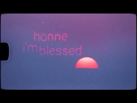 HONNE - I'M BLESSED (Official Lyric Video)