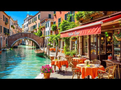 Morning Venice Cafe Ambience ~ Positive Bossa Nova Jazz & Sweet Italian Music for Uplifting, Relax