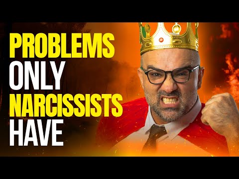 10 Problems Only Narcissists Have