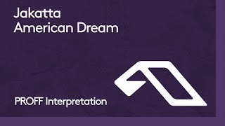 Jakatta - American Dream (PROFF Interpretation)