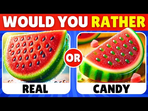 Would You Rather - Real Food vs Candy Edition 🍉🍬🍟