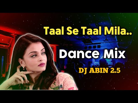 Taal Se Taal Mila Remix Song | Dance Mix | DJ ABIN 2.5 | Hindi DJ Songs | I am Abin