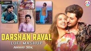 Darshan Raval Mashup 2025 | Heartbreak Chillout Mashup | Darshan Raval new song | anshu 30k