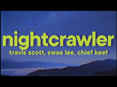 Travis Scott - Nightcrawler [Lyrics] ft. Swae Lee & Chief Keef