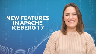 An Overview Of What's New In Apache Iceberg 1.7