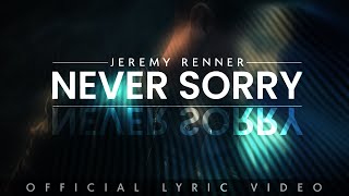 Jeremy Renner - "Never Sorry" (Lyric Video)