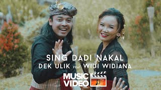 Dek Ulik feat Widi Widiana - Sing Dadi Nakal (Official Music Video)