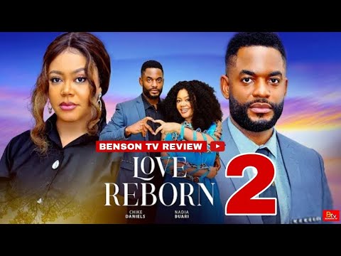 LOVE REBORN 2 (Movie Review) CHIKE DANIELS, NADIA BUARI - 2025 LATEST NIGERIAN MOVIE