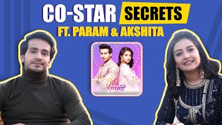 Co Star Secrets Ft. Akshita Mudgal & Param Singh | Ishk Par Zor Nahi