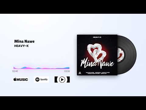 HEAVY-K - Mina Nawe ft. Maijor Habe x Nokwazi x Kamoh Xaba x Kamza Heavypoint x Essa Kay