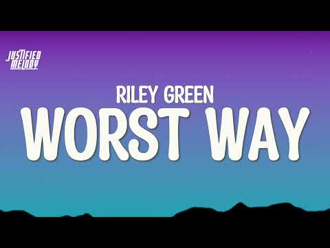 Riley Green - I want you in the Worst Way (Lyrics)